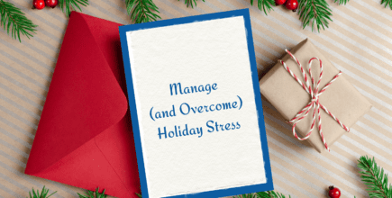 We hope these tips help you manage (and overcome) holiday stress!